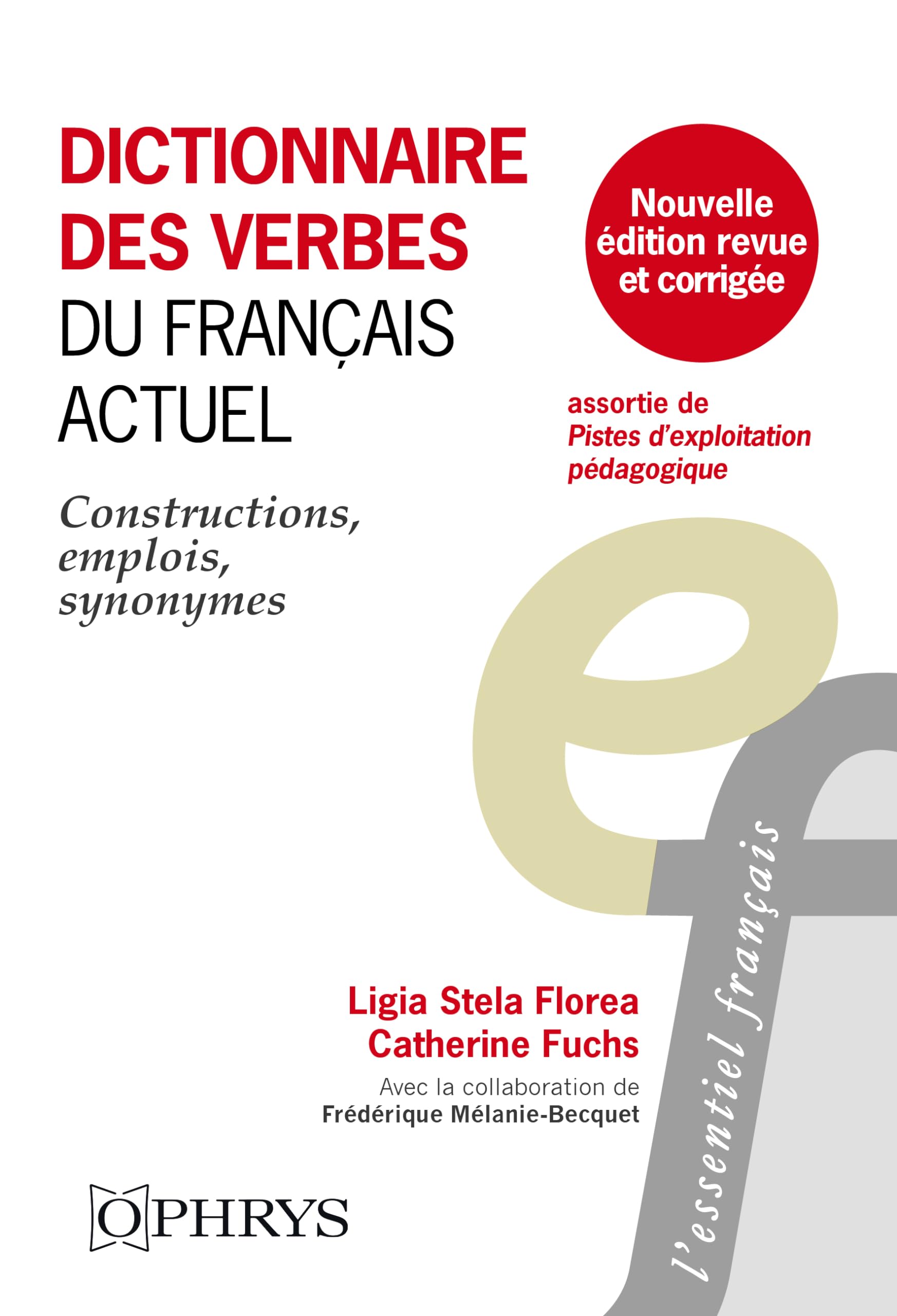 Dictionnaire des verbes du français actuel: Constructions, emplois, synonymes