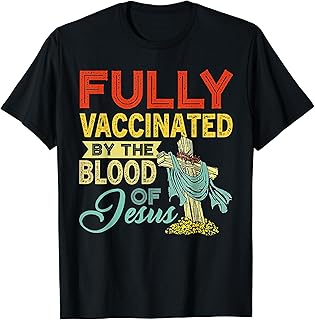 Fully Vaccinated By The Blood Of Jesus T-Shirt