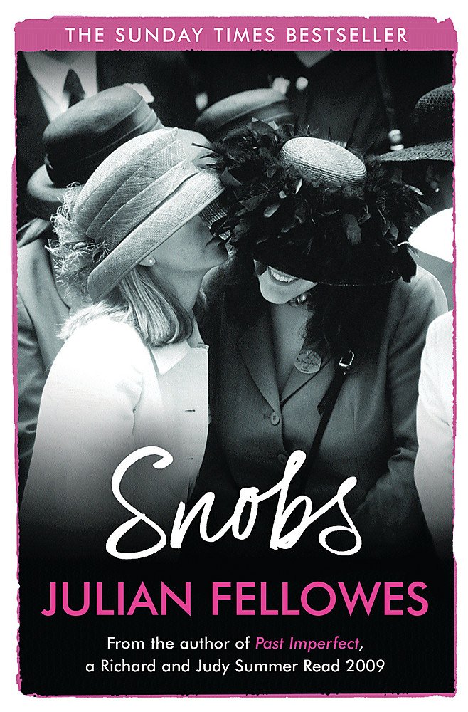Snobs: From the creator of DOWNTON ABBEY and THE GILDED AGE