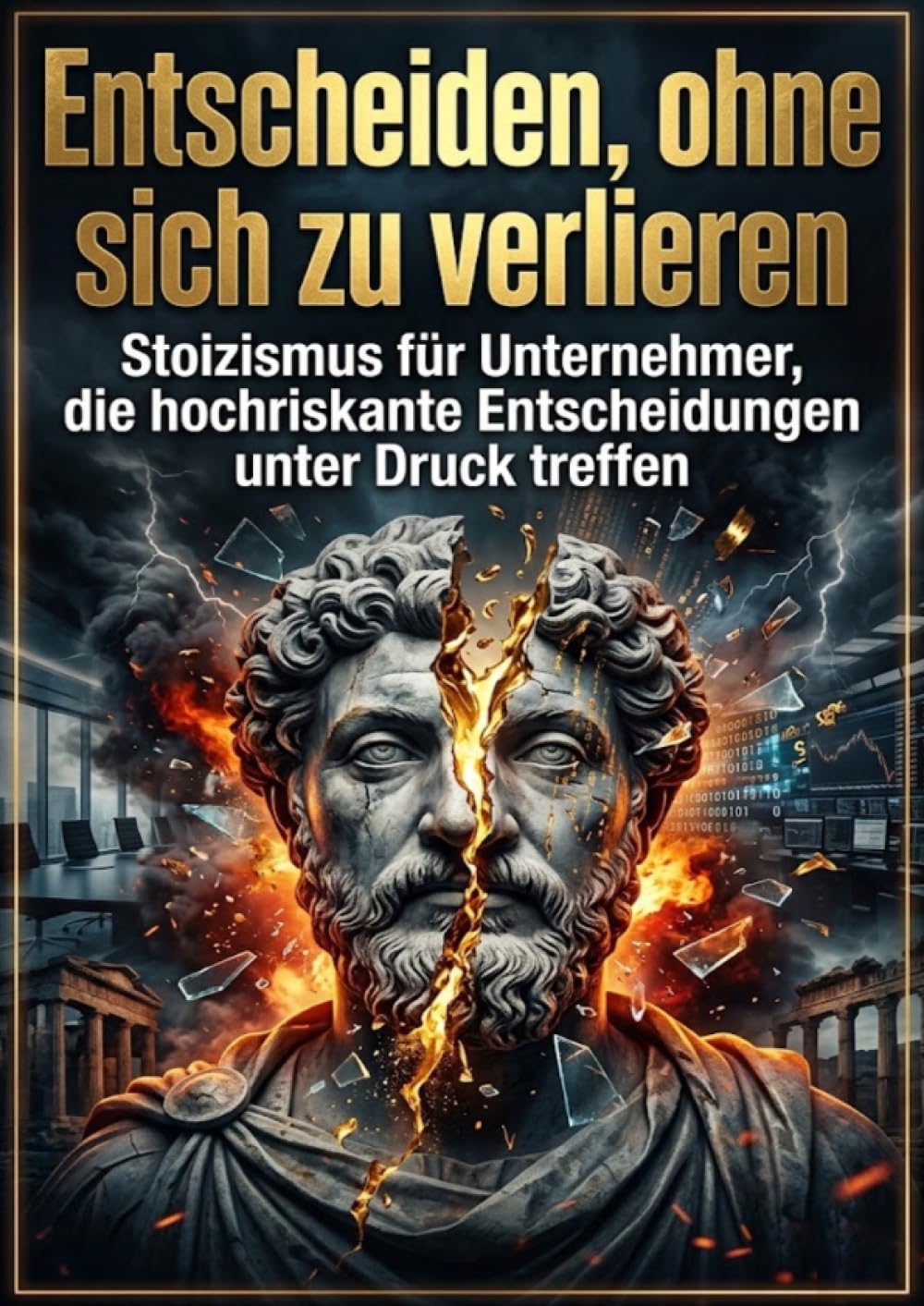 Entscheiden, ohne sich zu verlieren: Stoizismus für Unternehmer, die hochriskante Entscheidungen unter Druck treffen