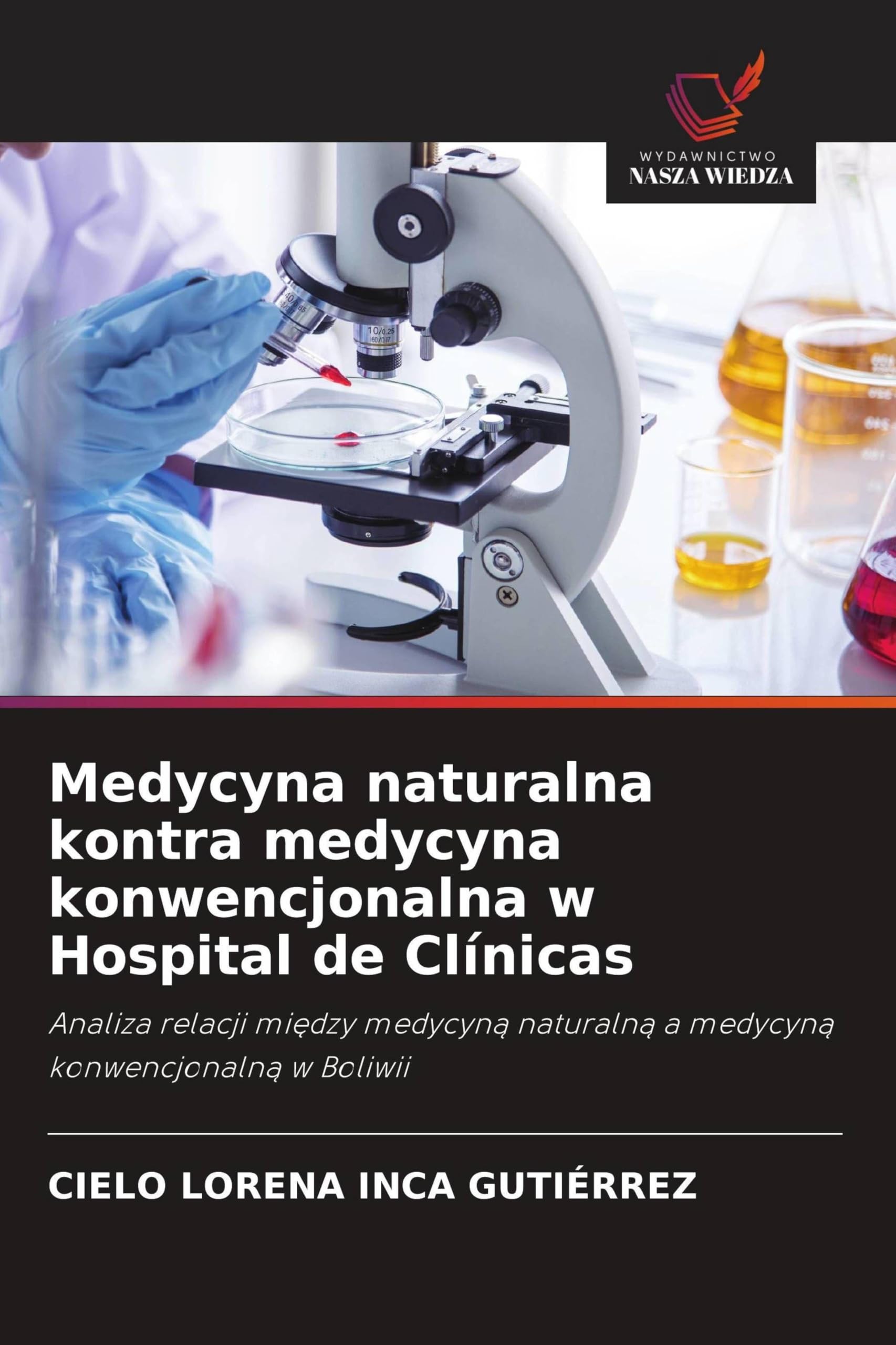 Medycyna naturalna kontra medycyna konwencjonalna w Hospital de Clínicas: Analiza relacji mi¿dzy medycyn¿ naturaln¿ a medycyn¿ konwencjonaln¿ w Boliwii