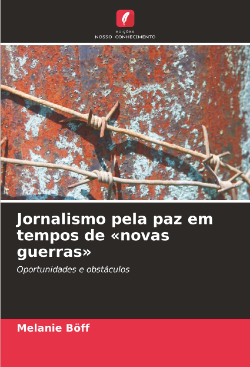 Jornalismo pela paz em tempos de «novas guerras»: Oportunidades e obstáculos