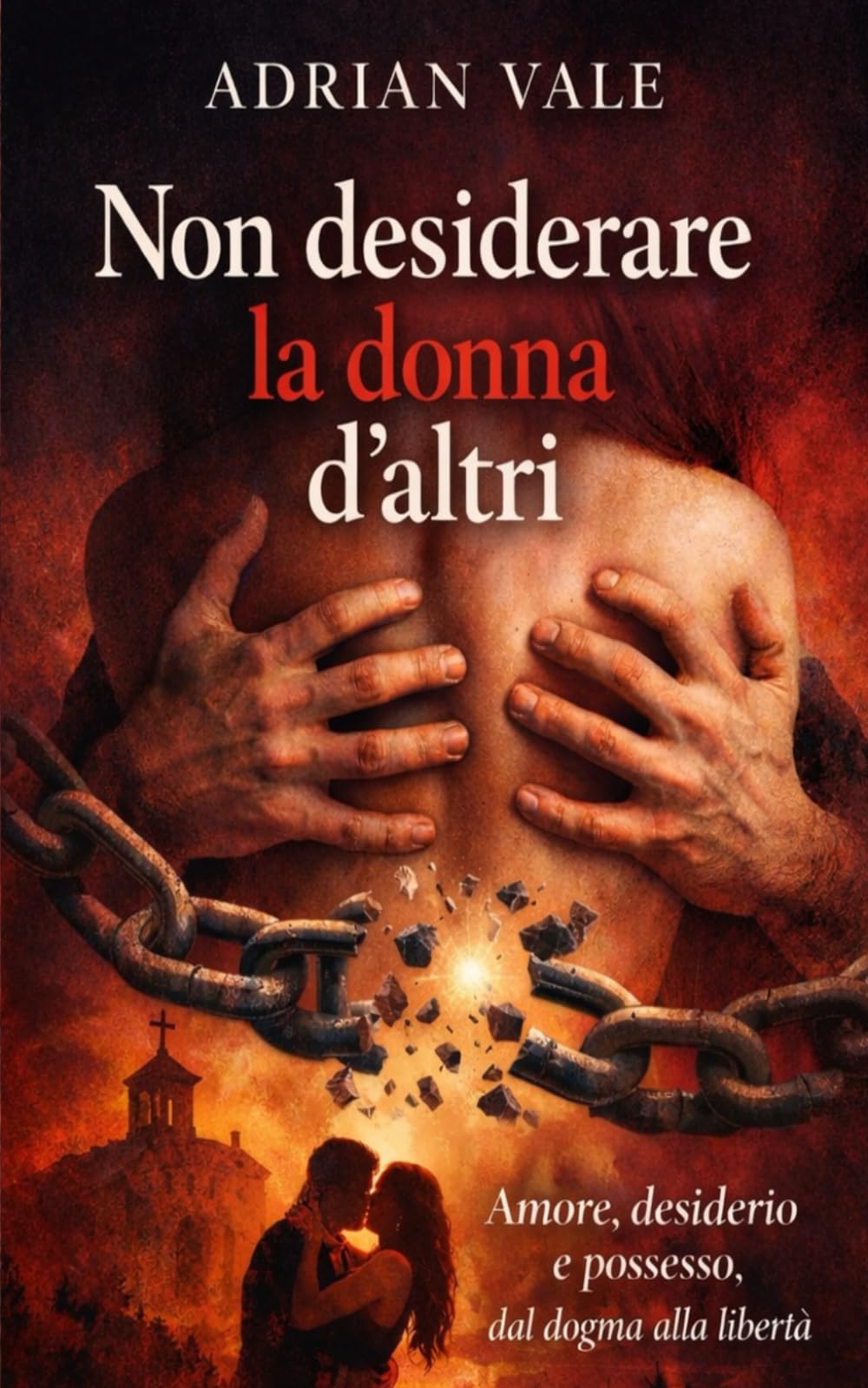 Non desiderare la donna d’altri: Amore, desiderio e possesso dal dogma alla libertà