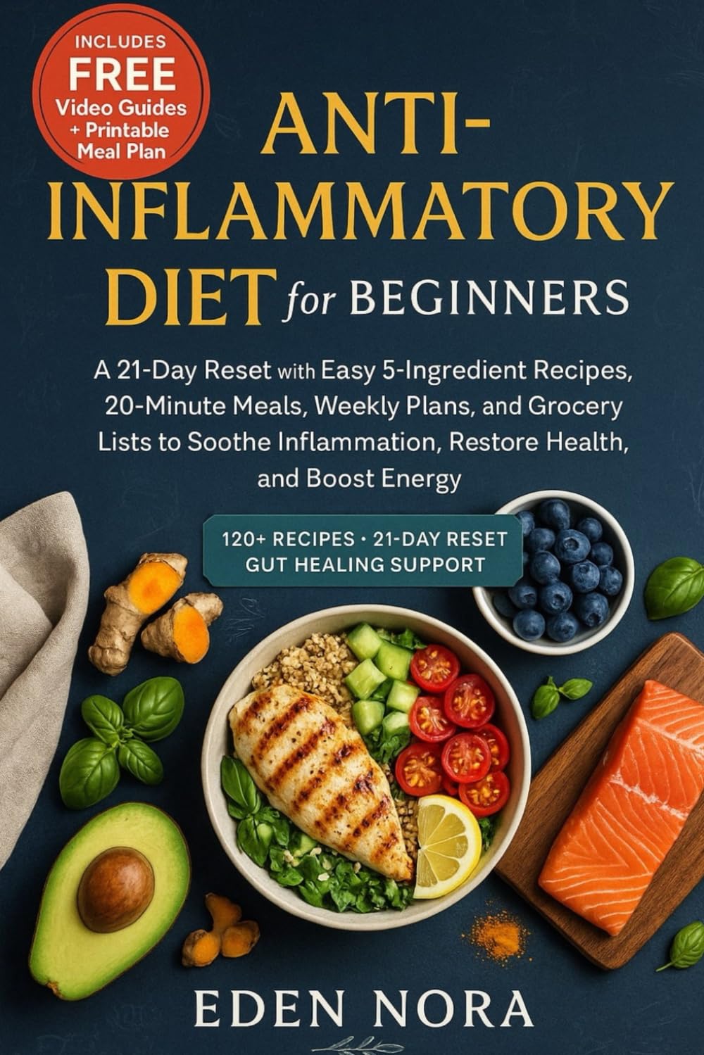 Anti-Inflammatory Diet for Beginners: A 21-Day Reset with Easy 5-Ingredient Recipes, 20-Minute Meals, Weekly Plans, and Grocery Lists to Soothe ...