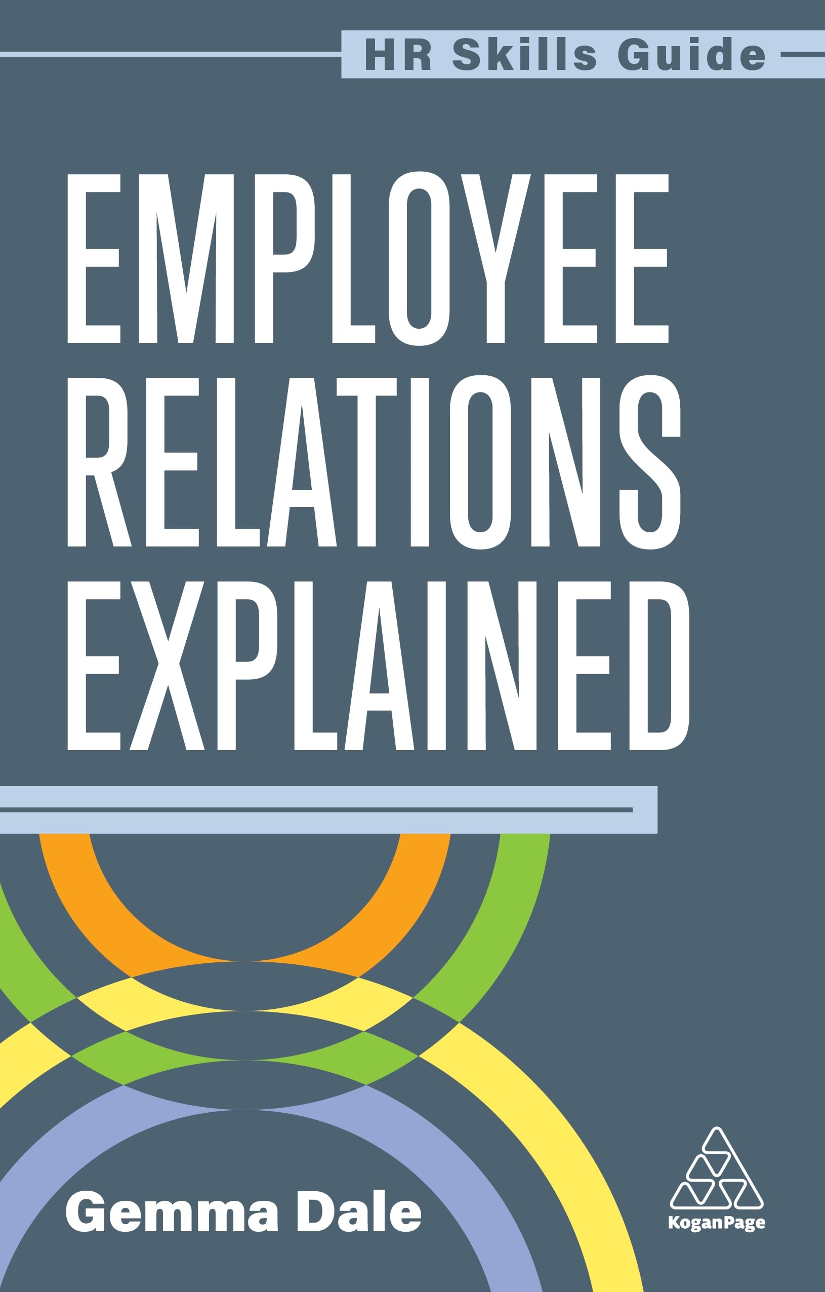 Employee Relations Explained: 16 (HR Skills Guide series)