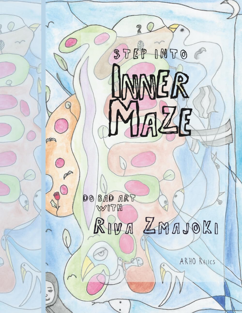 Inner Maze: Do Art to Find Yourself, Colouring and Drawing Book (Do Bad Art With Riva Zmajoki)