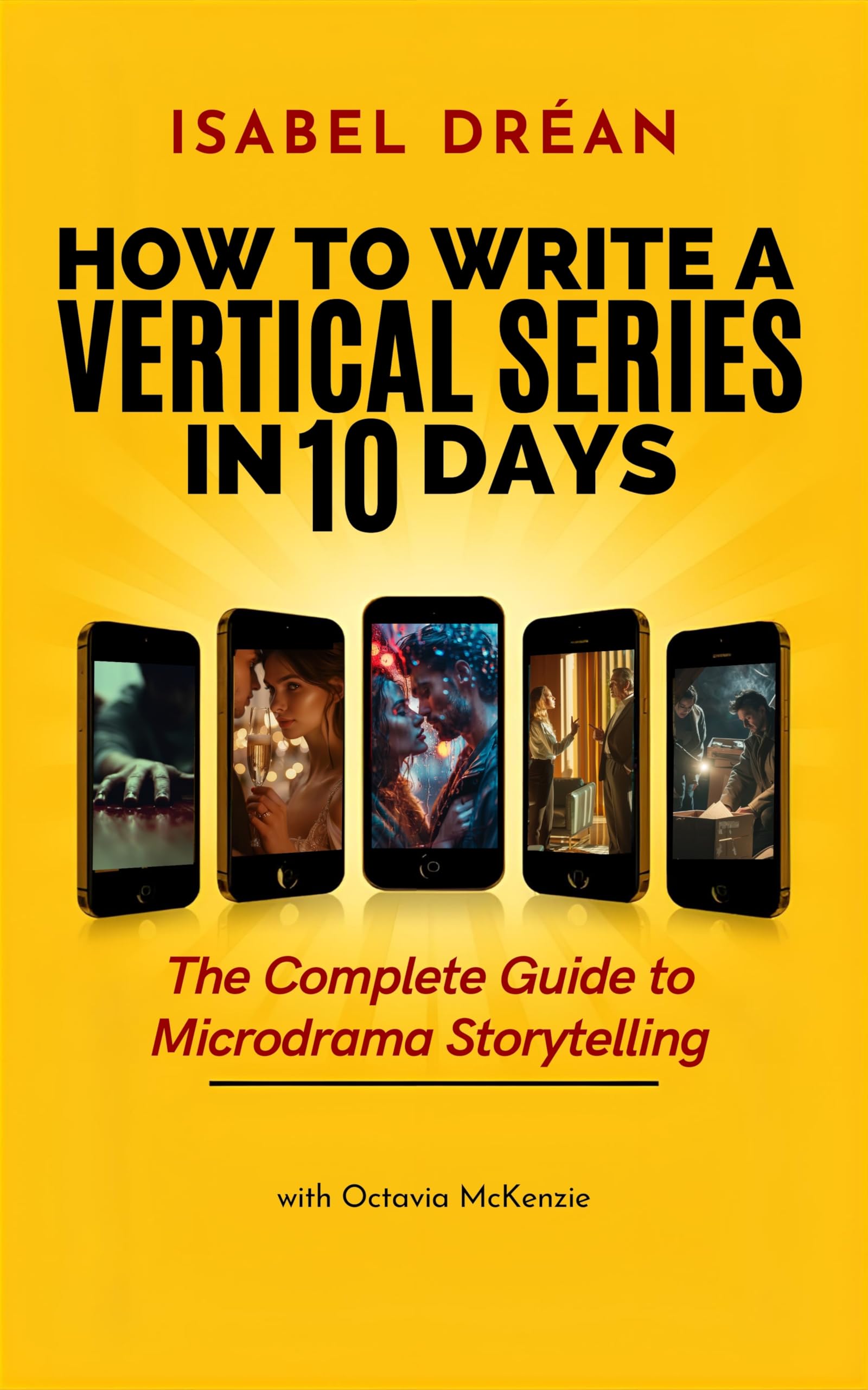 How To Write A Vertical Series in 10 Days: The Complete Guide to Microdrama Storytelling