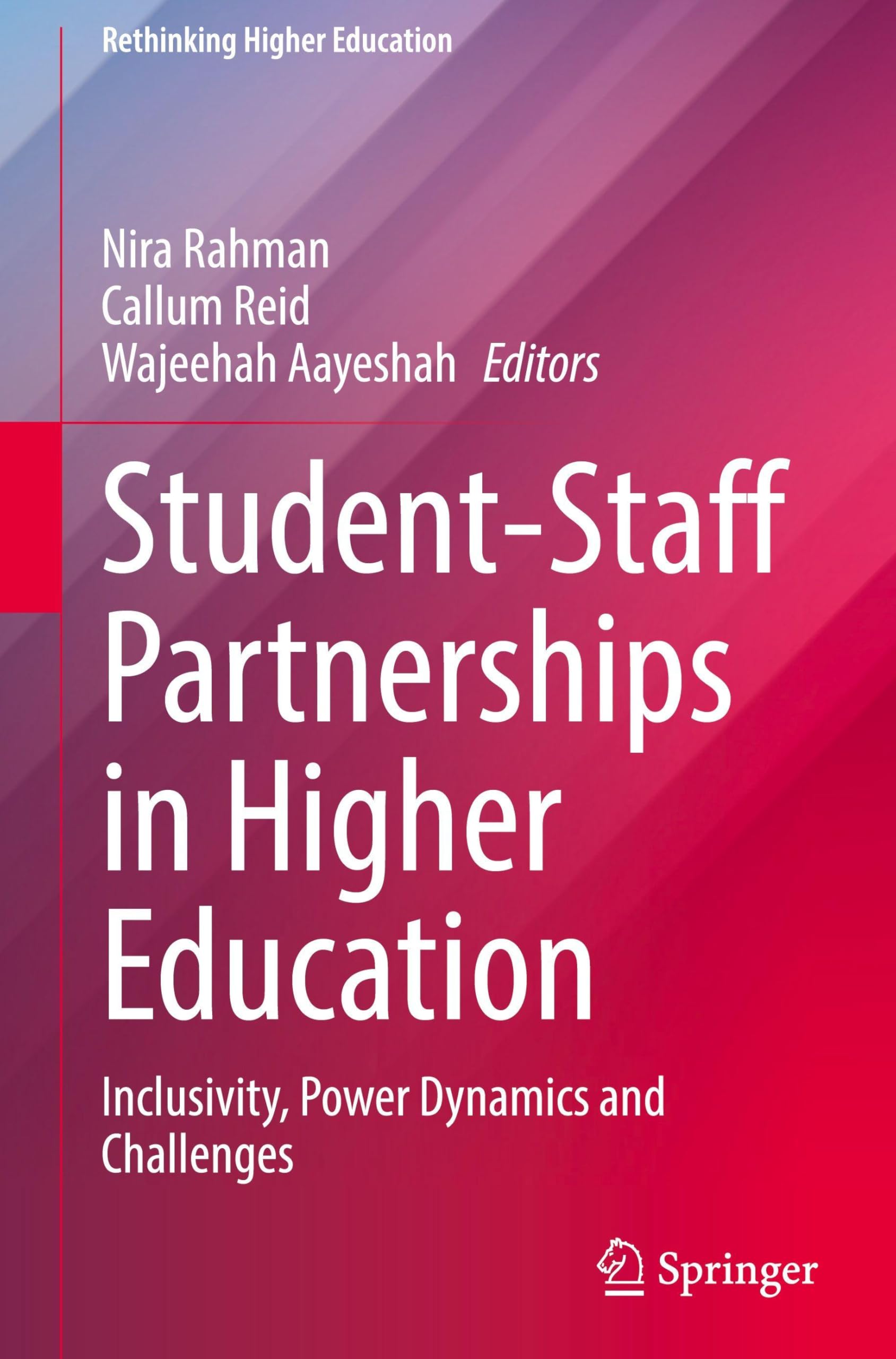Student-Staff Partnerships in Higher Education: Inclusivity, Power Dynamics and Challenges (Rethinking Higher Education)