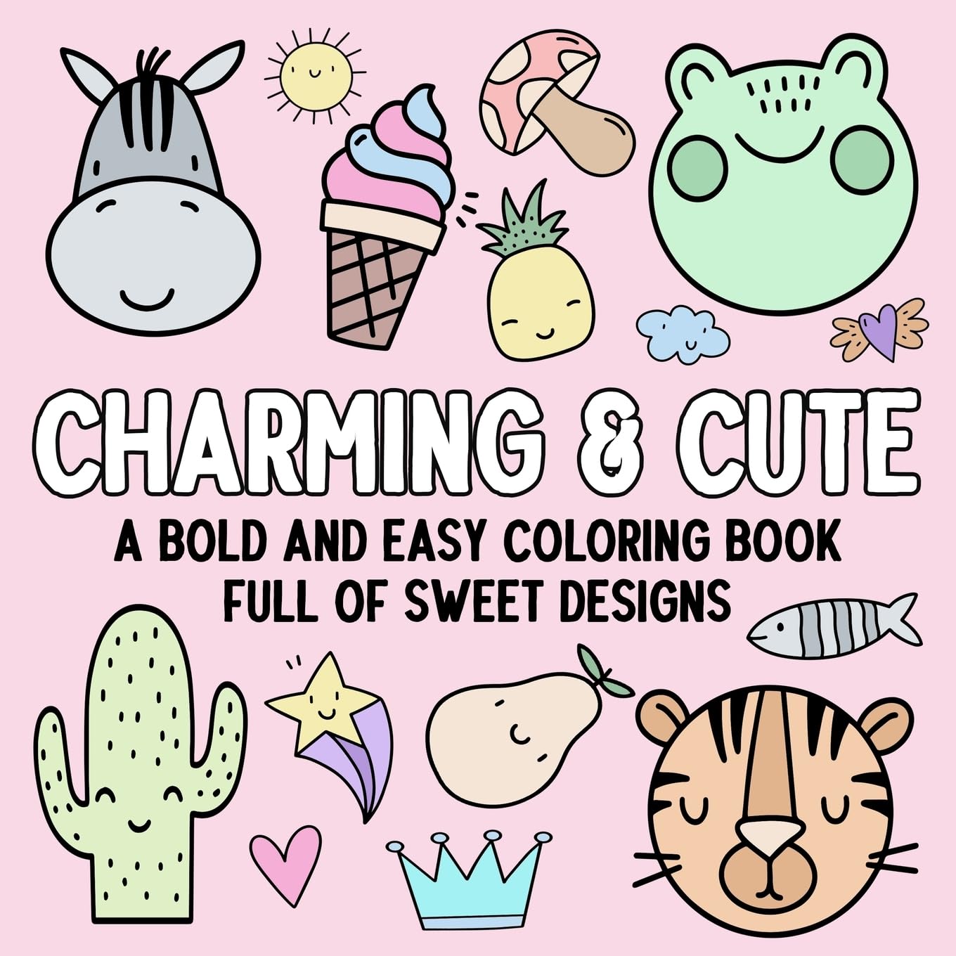 Charming & Cute: A Bold and Easy Coloring Book Full of Sweet Designs