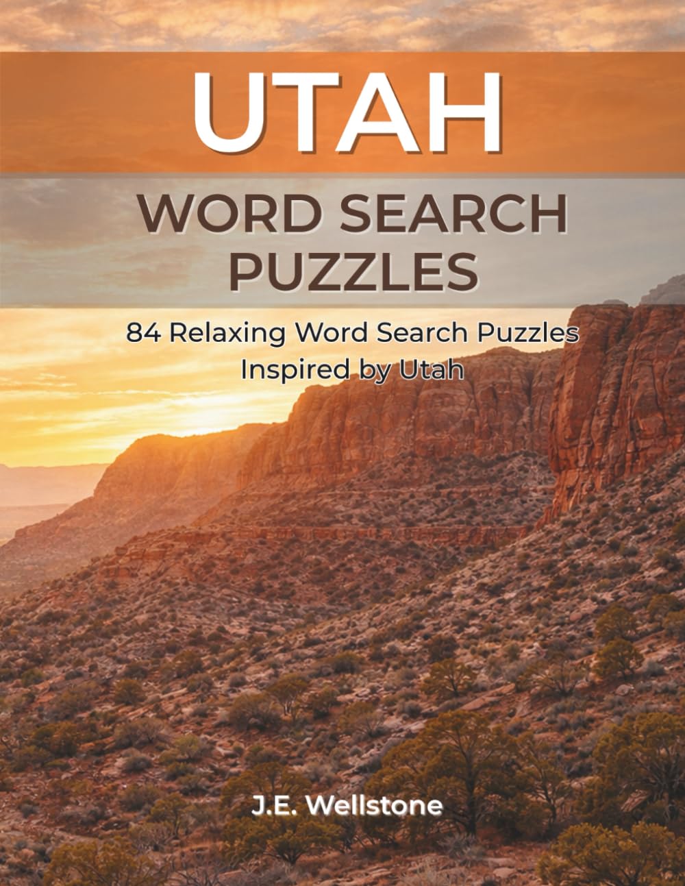 Utah Word Search Puzzles: 84 Relaxing Word Search Puzzles Inspired by Utah (Wellstone Word Searches)