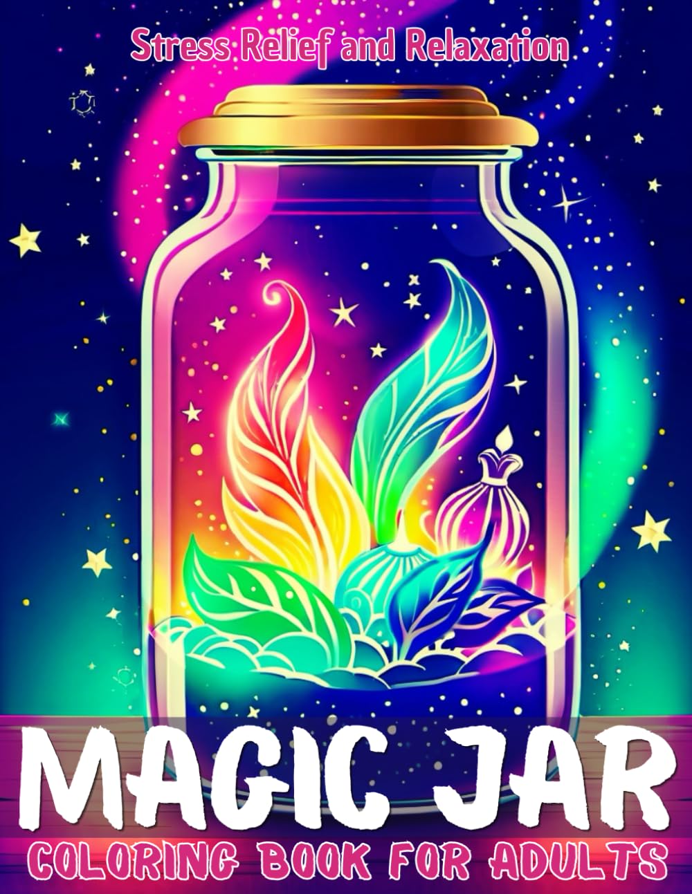 Magic Jar Coloring Book for Adults: An Adult Coloring Book of Magical Jars for Stress Relief and Relaxation