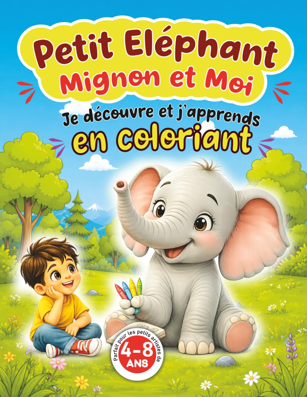 Petit éléphant et moi : Je découvre et j’apprends en coloriage: Livre de coloriage éducatif pour enfants – Découvrir l’éléphant, ses qualités et apprendre en s’amusant