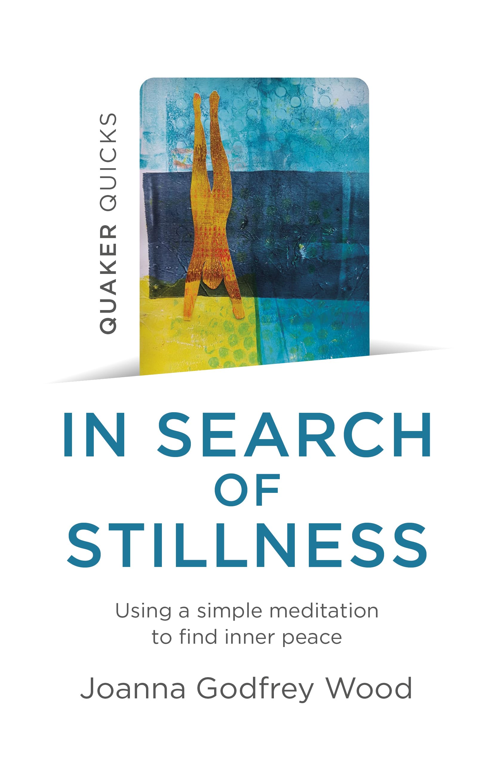 Quaker Quicks - In Search of Stillness (Quaker Quicks; The New Open Spaces)