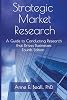 Strategic Market Research: A Guide to Conducting Research that Drives Businesses Paperback – November 16, 2022