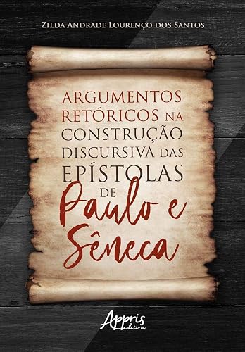 Argumentos retóricos na construção discursiva das epístolas de paulo e Sêneca