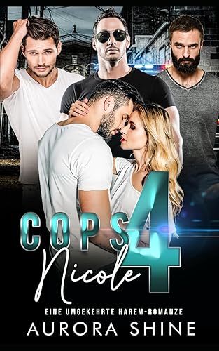 Cops 4 Nicole: Eine umgekehrte Harem Romanze (The Lucky Ladys Reverse Love, Band 2)