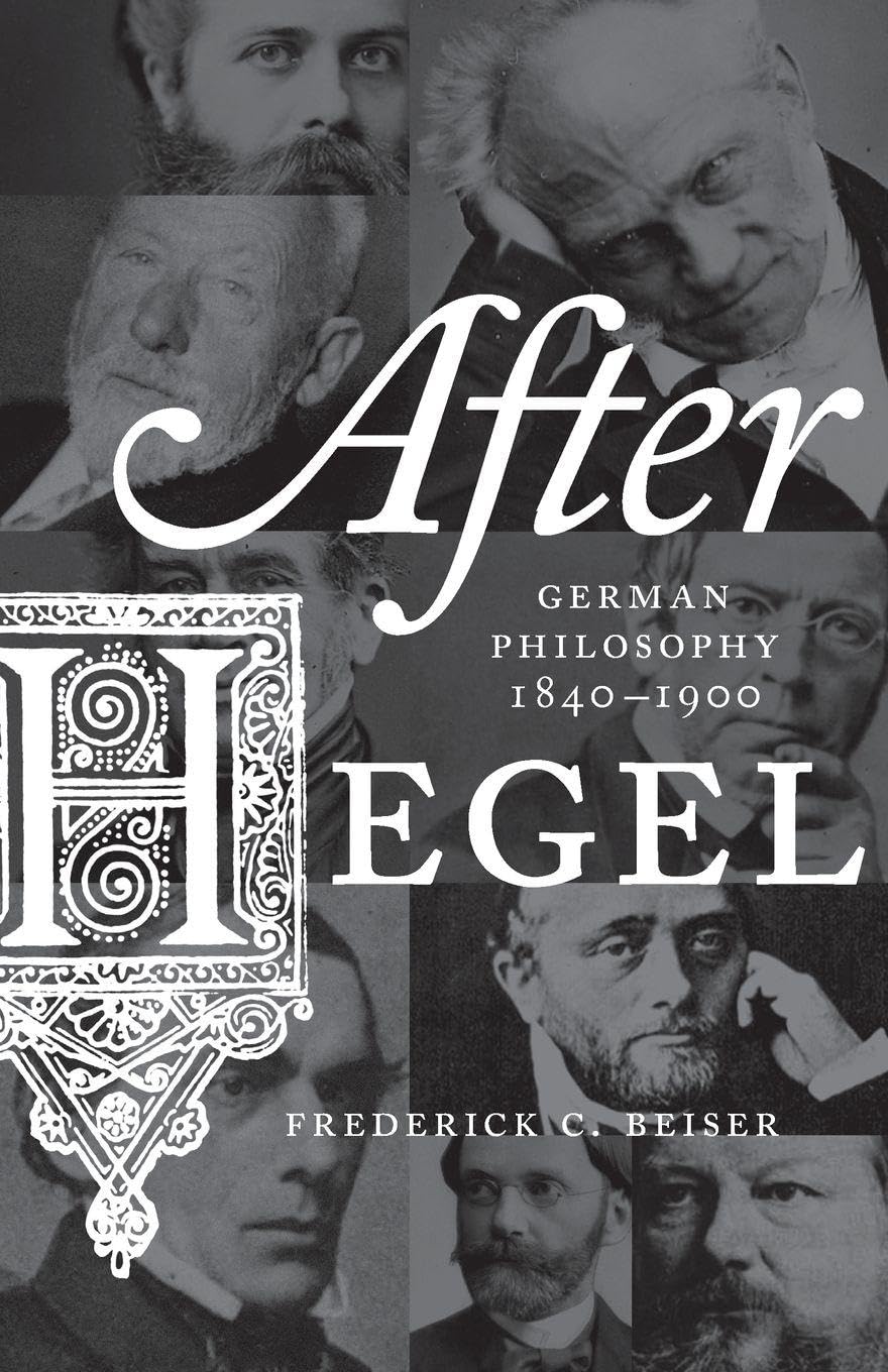 After Hegel : German Philosophy, 1840-1900