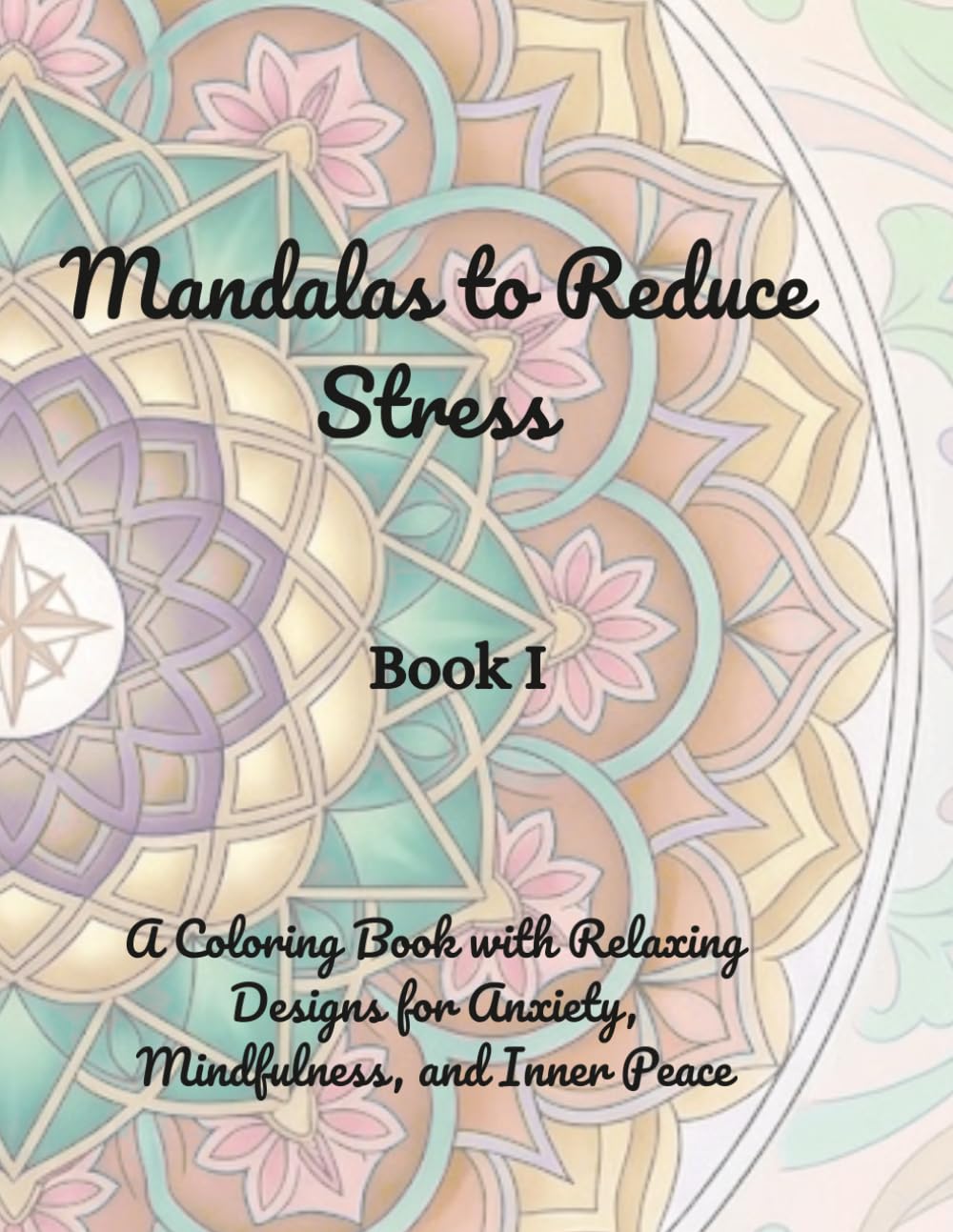Mandalas to Reduce Stress: Coloring Book: Relaxing Designs for Anxiety, Mindfulness, and Inner Peace (Mandala Faces Collection – A Journey Through Art)