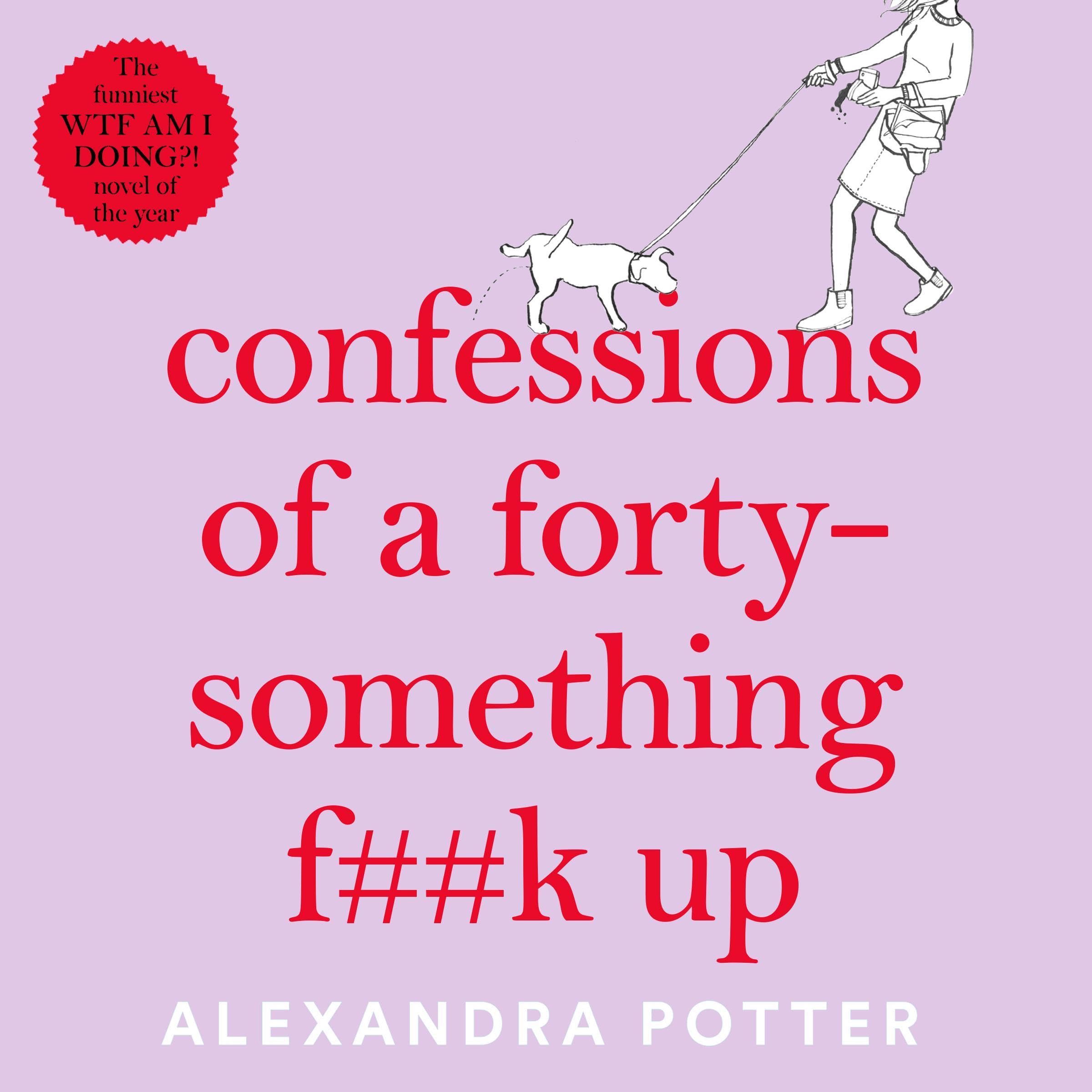 Confessions of a Forty-Something F--k Up