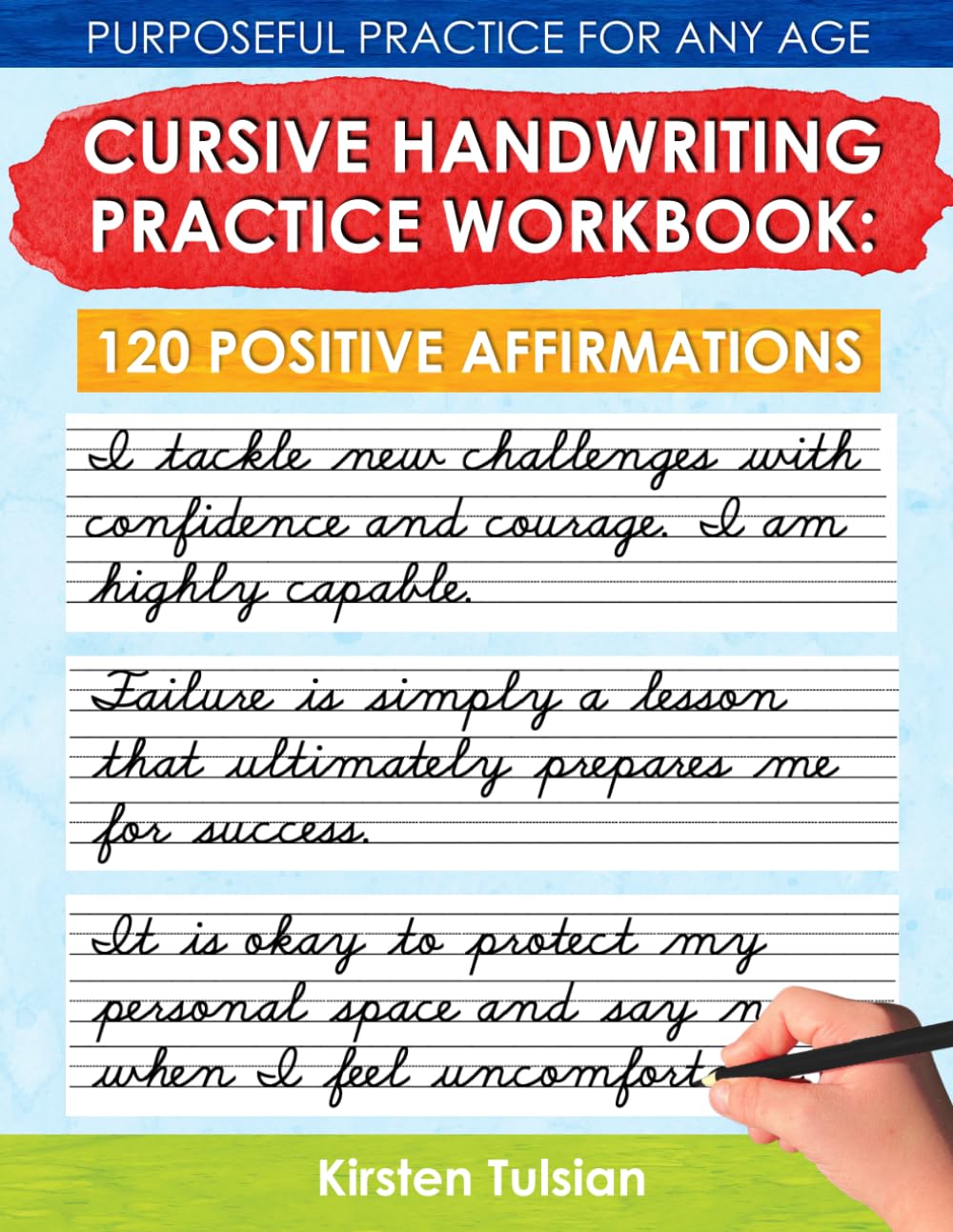 Cursive Handwriting Practice Workbook: 120 Positive Affirmations, Purposeful Writing Practice for Any Age