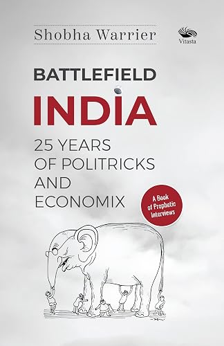 Battlefield India: 25 Years of Politricks and Economix