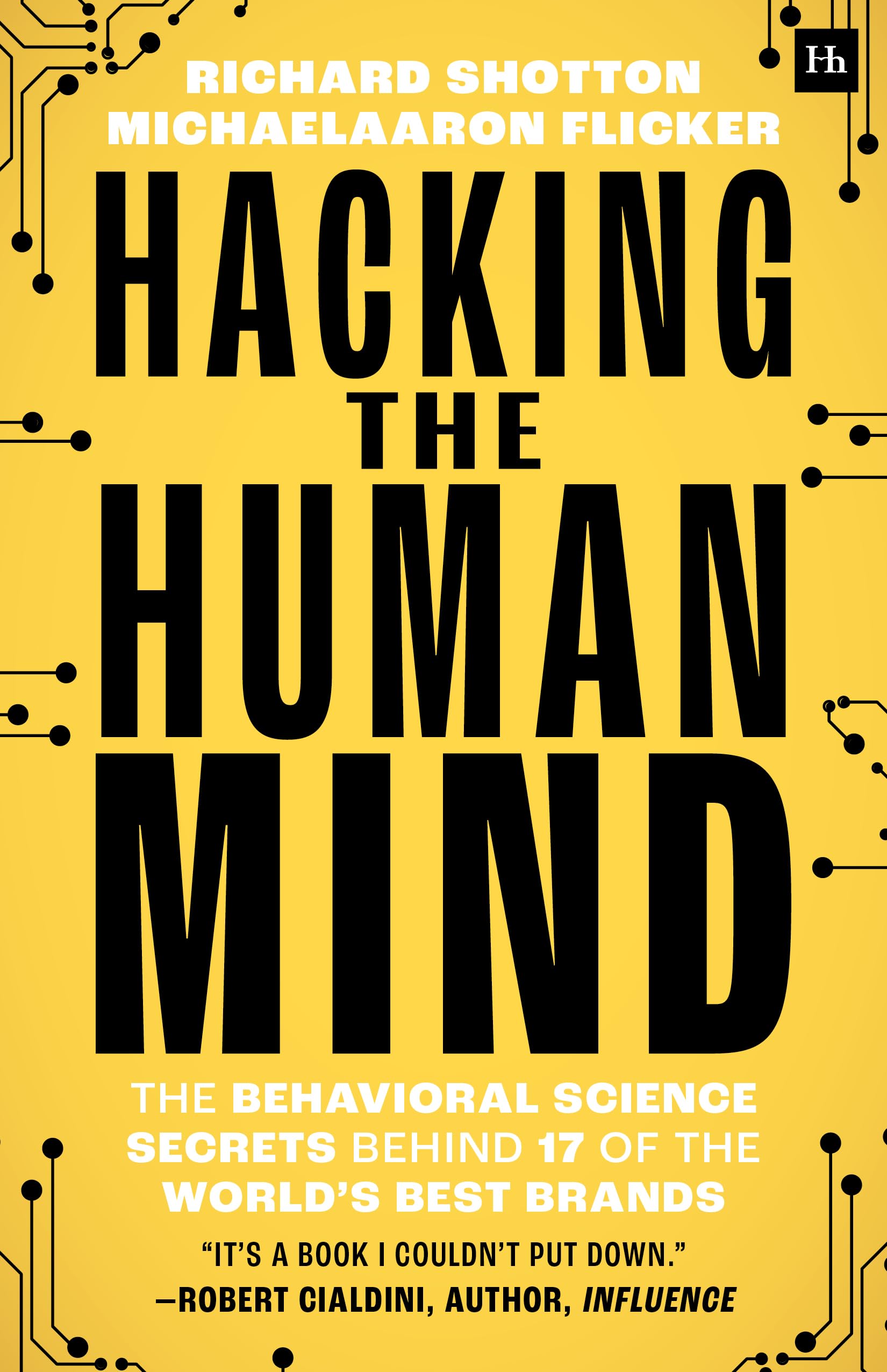 Hacking the Human Mind: The behavioral science secrets behind 17 of the world's best brands