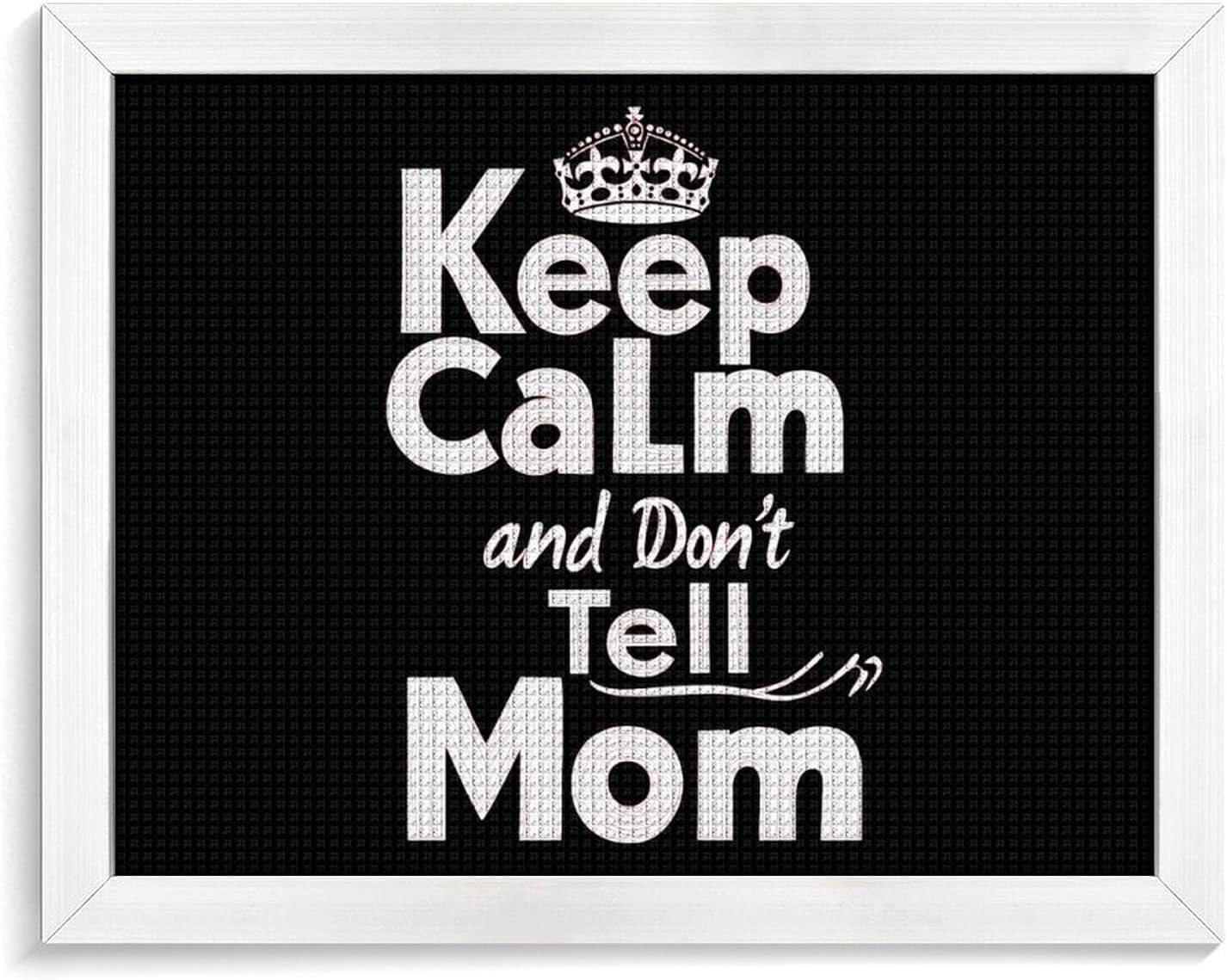 Keep Calm And Don'T Tell Mom Printed Diamond 5D Painting Kits DIY Full Drill Crafts for Home Wall Decor 16x20 Inch Blackwood 50 * 40cm