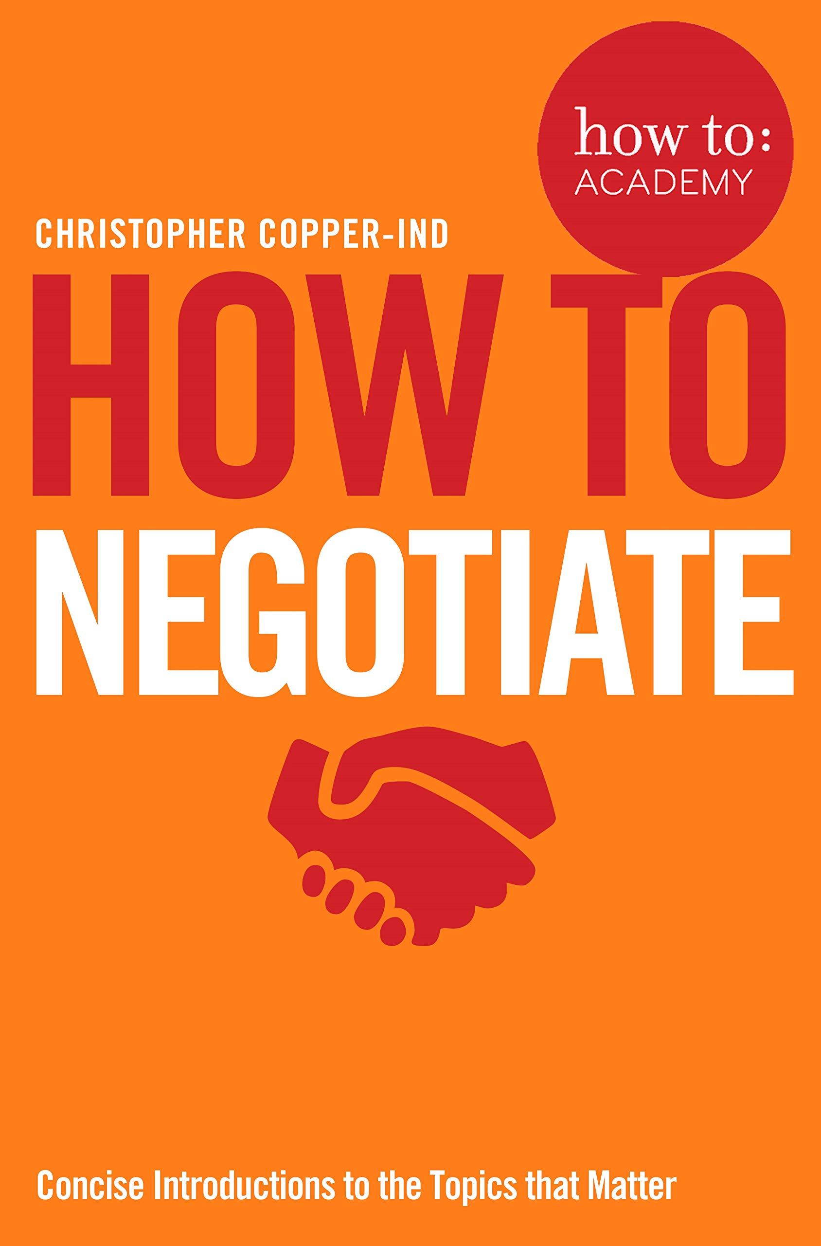 How To Negotiate: 10 (How To: Academy),Christopher Copper-Ind