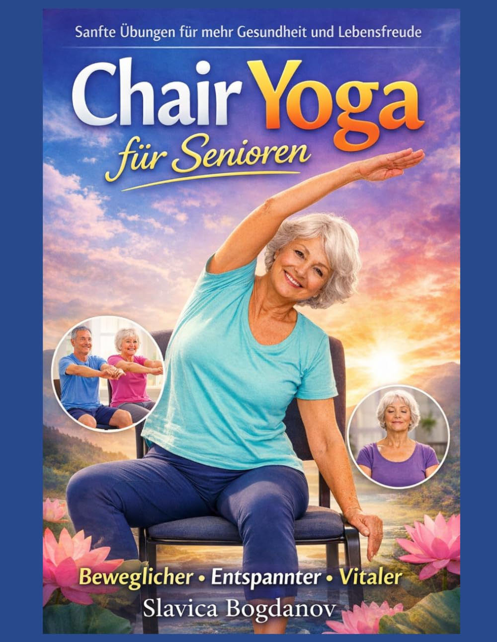 Chair Yoga für Senioren: Sanfte Übungen für mehr Gesundheit und Lebensfreude: Beweglicher, Entspannter , Vitaler (Longevity-Serie – Wissenschaftlich ... gesundes, aktives und erfülltes Leben ab 50)