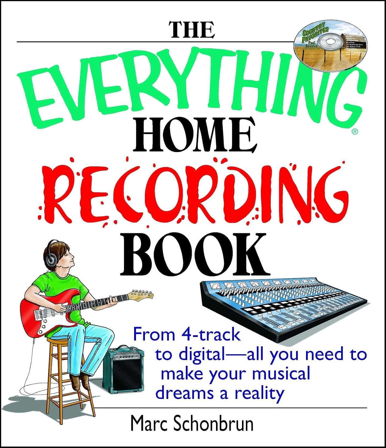 The Everything Home Recording Book: From 4-track to digital--all you need to make your musical dreams a reality (Everything® Series)