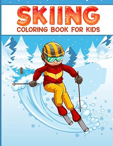 Skiing coloring book for kids: 50 filled coloring images of Cute Animals &amp; Children Doing Winter Sports Cold Season Coloring for Ages 4-12, Child’s ... coloring book, winter sports coloring book