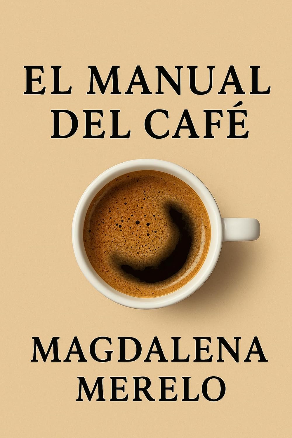 Manual del café: historia, cata, recetas y curiosidades (Spanish Edition)