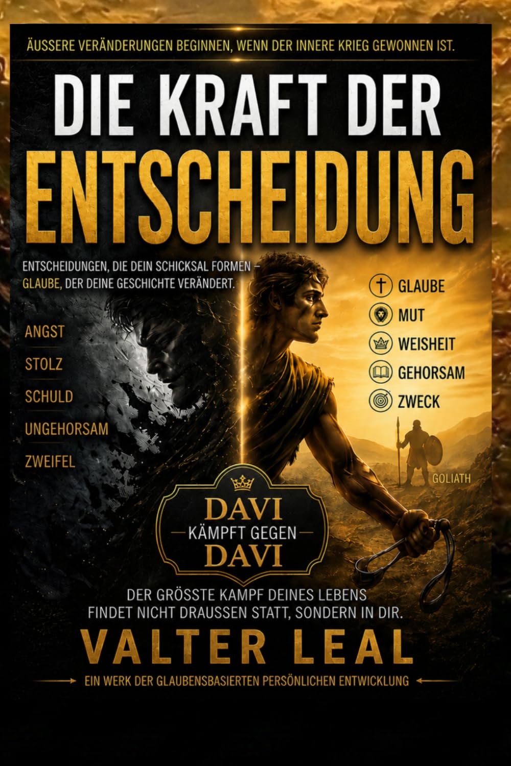DIE MACHT DER ENTSCHEIDUNG: DAVID KÄMPFT GEGEN DAVID Denn der größte Kampf im Leben findet im Inneren des Menschen statt.
