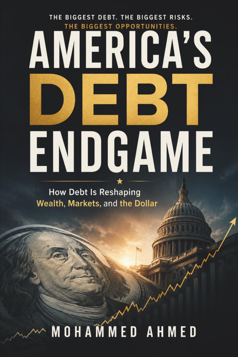 AMERICA'S DEBT ENDGAME: How Debt Is Reshaping Wealth, Markets, and the Dollar (Global Crisis Investing Series)