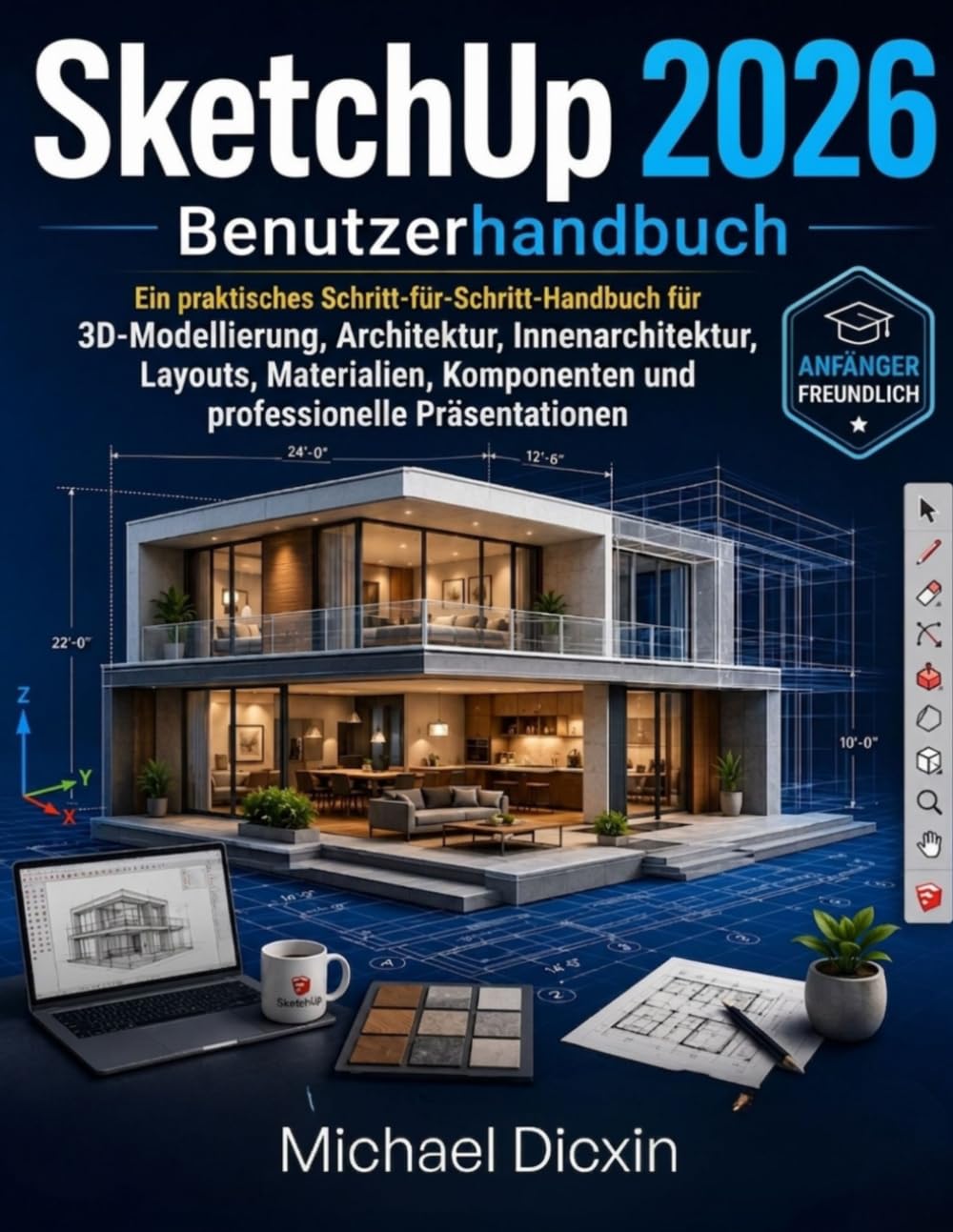 SketchUp 2026 Benutzerhandbuch: Ein praktisches Schritt-für-Schritt-Handbuch für 3D-Modellierung, Architektur, Innenarchitektur, Layouts, Materialien, Komponenten und professionelle Präsentationen