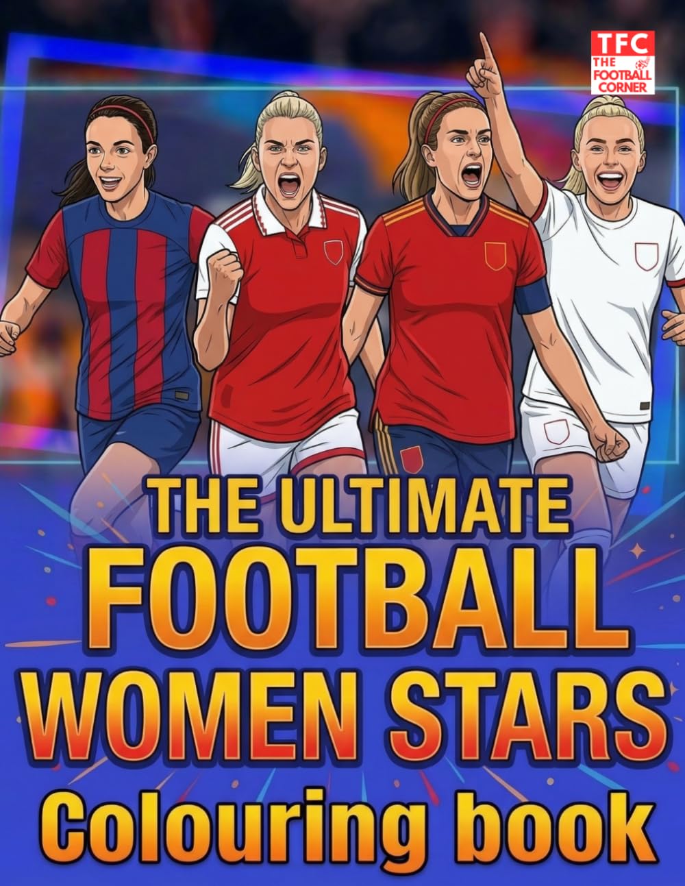 The Ultimate Football Women Stars Colouring Book: Colour top female soccer athletes in the world