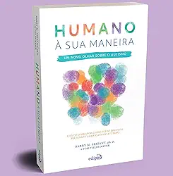 Autismo: Humano à sua maneira – Um novo olhar sobre o Autismo