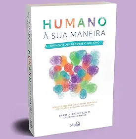 Autismo: Humano à sua maneira – Um novo olhar sobre o Autismo