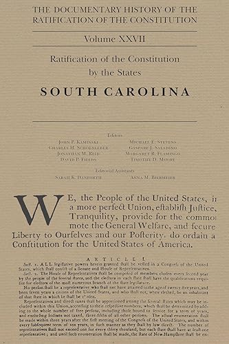 The Documentary History of the Ratification of the Constitution, Volume 27: Ratification of the Constitution by the States: South Carolina (Volume 27)
