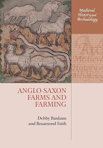 Anglo-Saxon Farms and Farming (Medieval History and Archaeology)