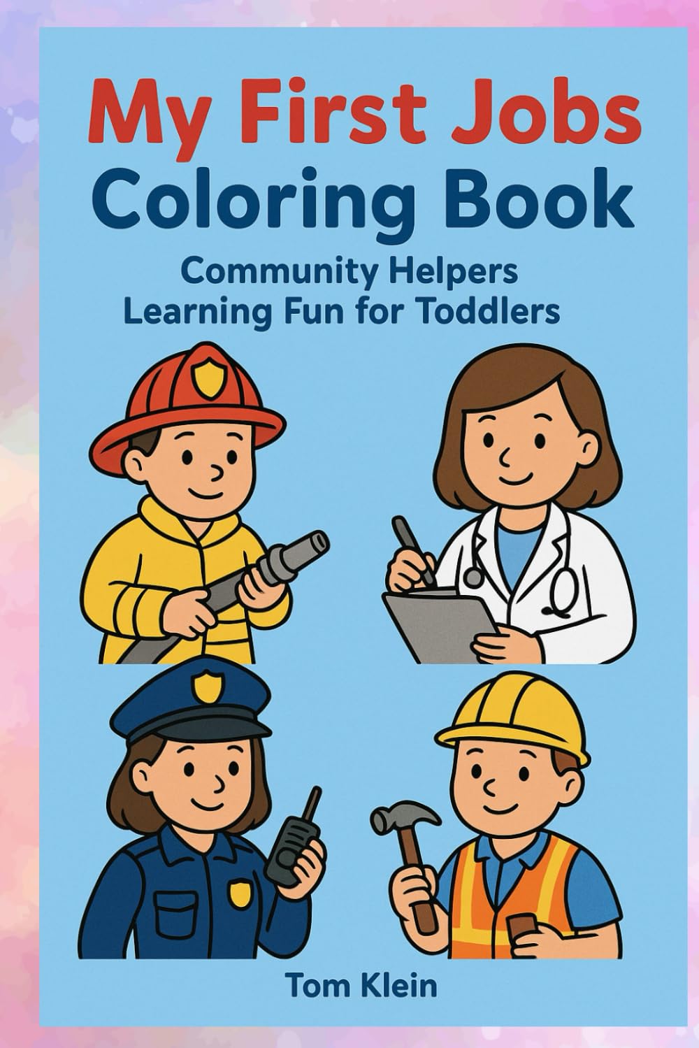 My First Jobs Coloring Book: Community Helpers Learning Fun for Toddlers