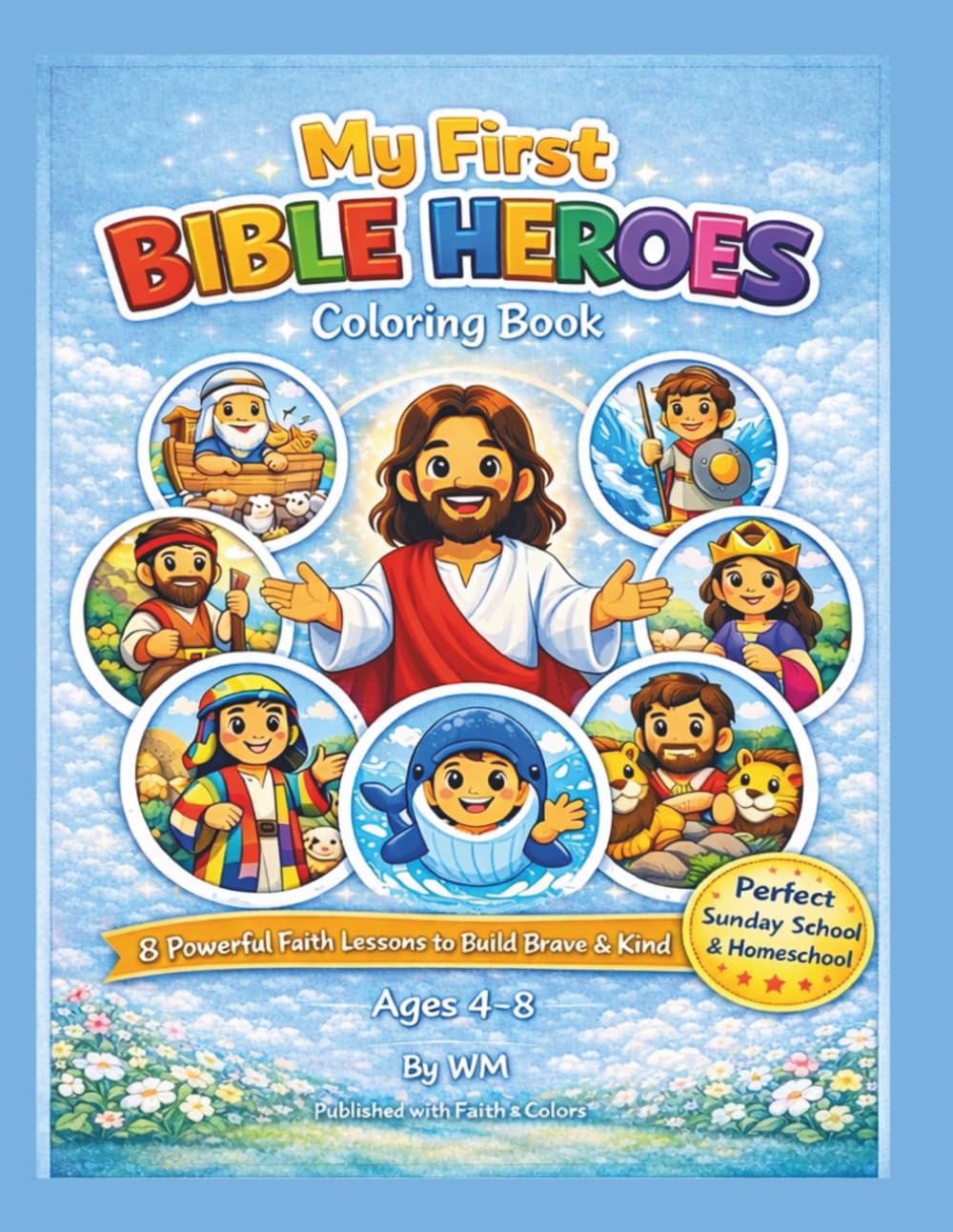 My First Bible Heroes Coloring Book: My First Bible Heroes Coloring Book 8 Simple Faith Lessons to Build Brave & Kind Hearts Ages 4–8