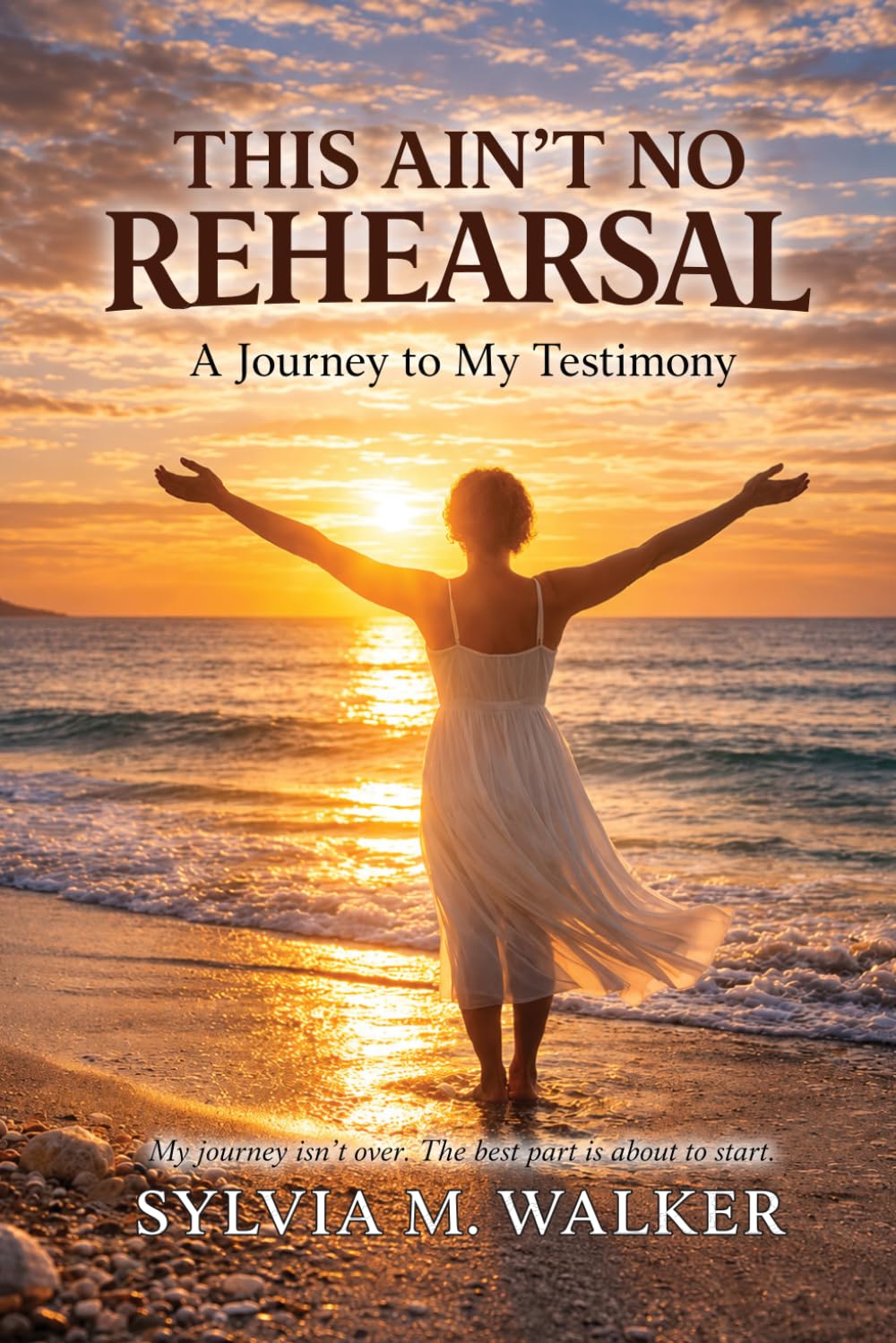 This Ain’t No Rehearsal: A Journey to My Testimony