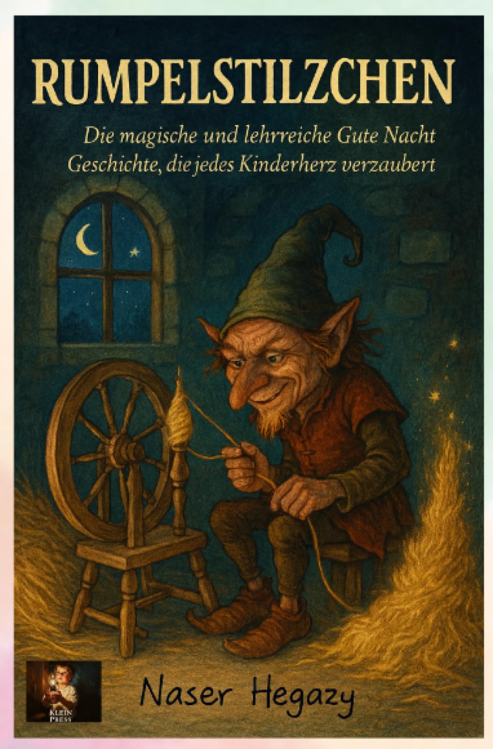 Rumpelstilzchen: Die magische und lehrreiche Gute Nacht Geschichte, die jedes Kinderherz verzaubert