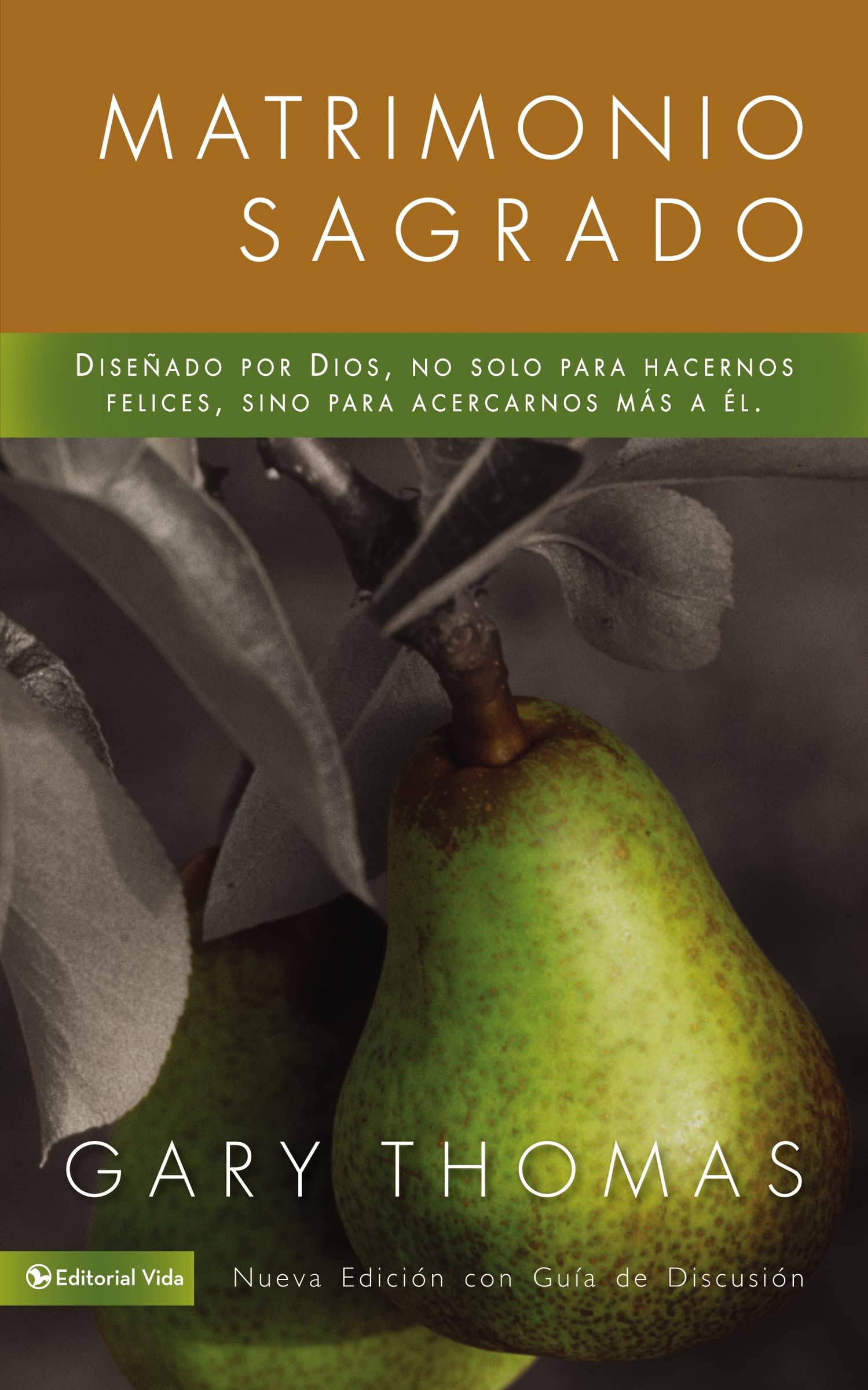 Matrimonio Sagrado, nueva edición: DiseƱado por Dios, no solo para hacernos felices, sino para acercarnos mĆ”s a Ćl (Spanish Edition)