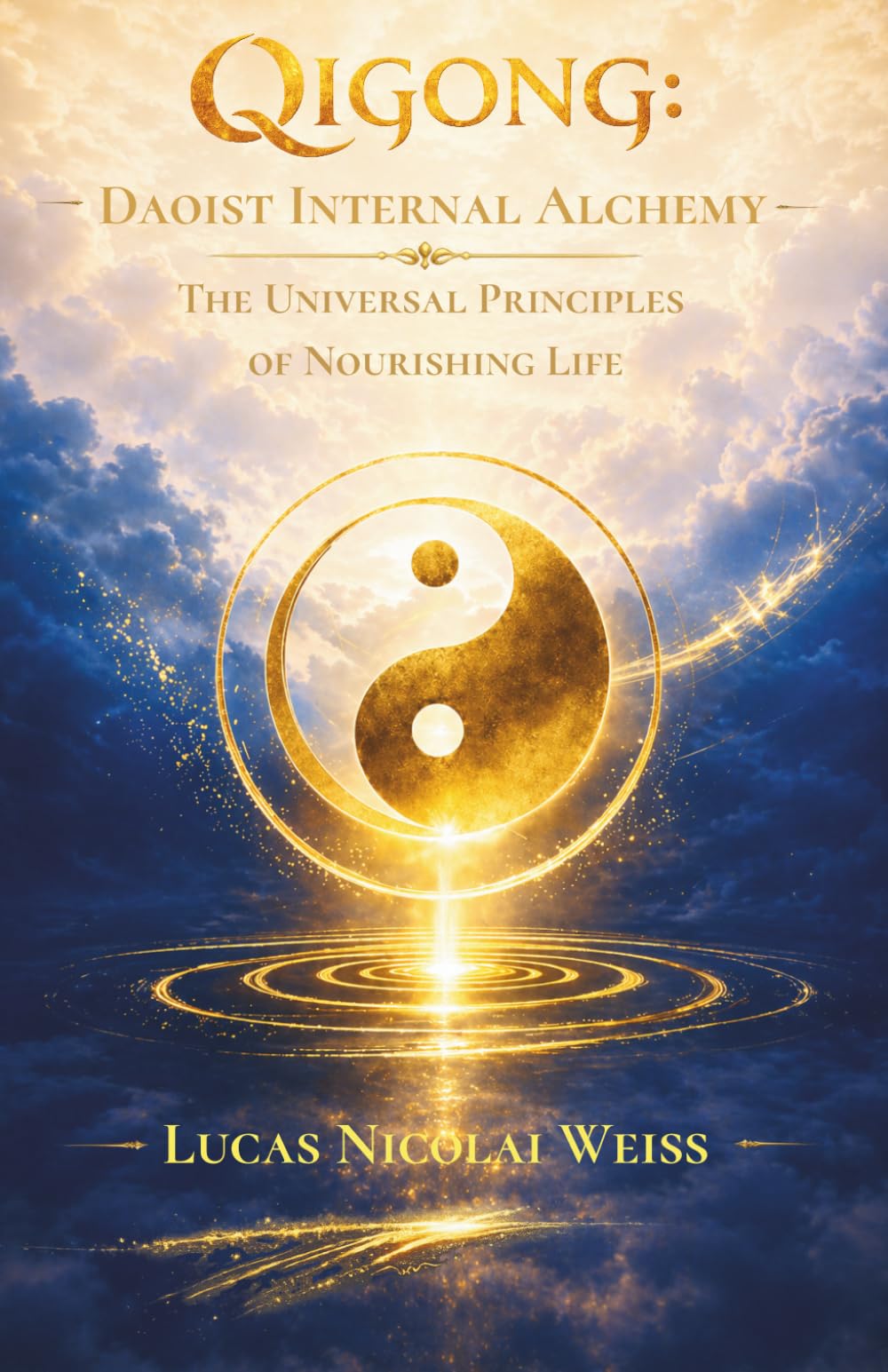 Qigong: Daoist Internal Alchemy: The Universal Principles of Nourishing Life