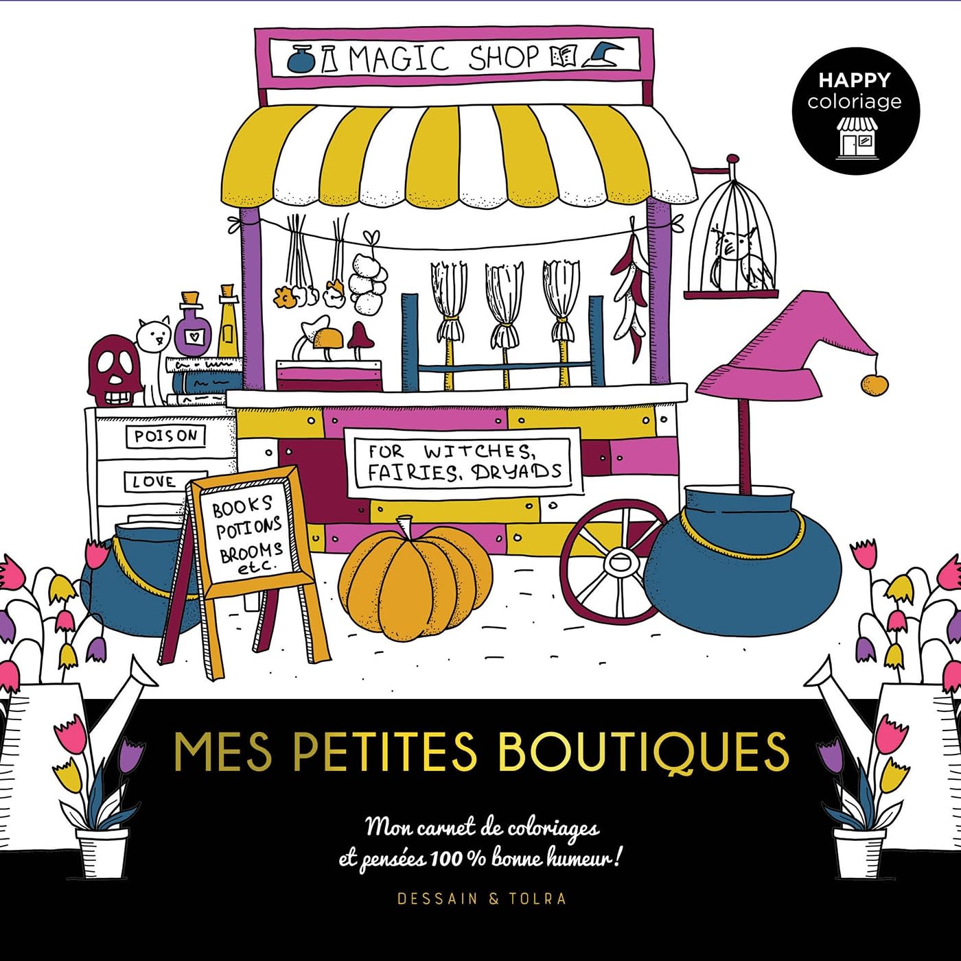 Happy coloriage Mes petites boutiques: Mon carnet de coloriages et pensées 100% bonne humeur !