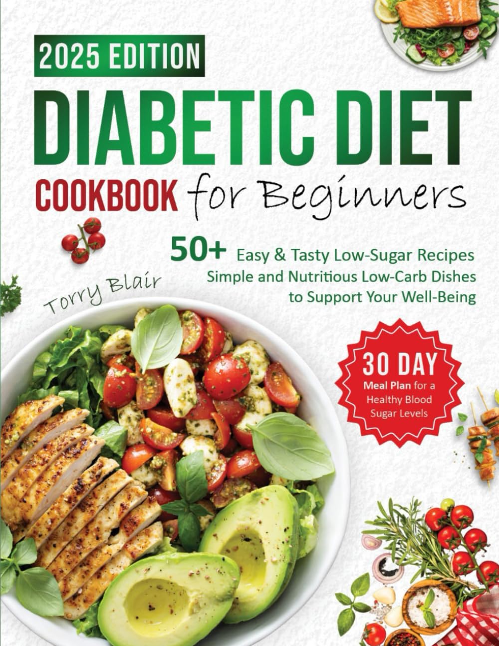 Diabetic Diet Cookbook for Beginners: 50+Easy & Tasty Low-Sugar Recipes|30-Day Meal Plan for a Healthy Blood Sugar Levels: Simple and Nutritious