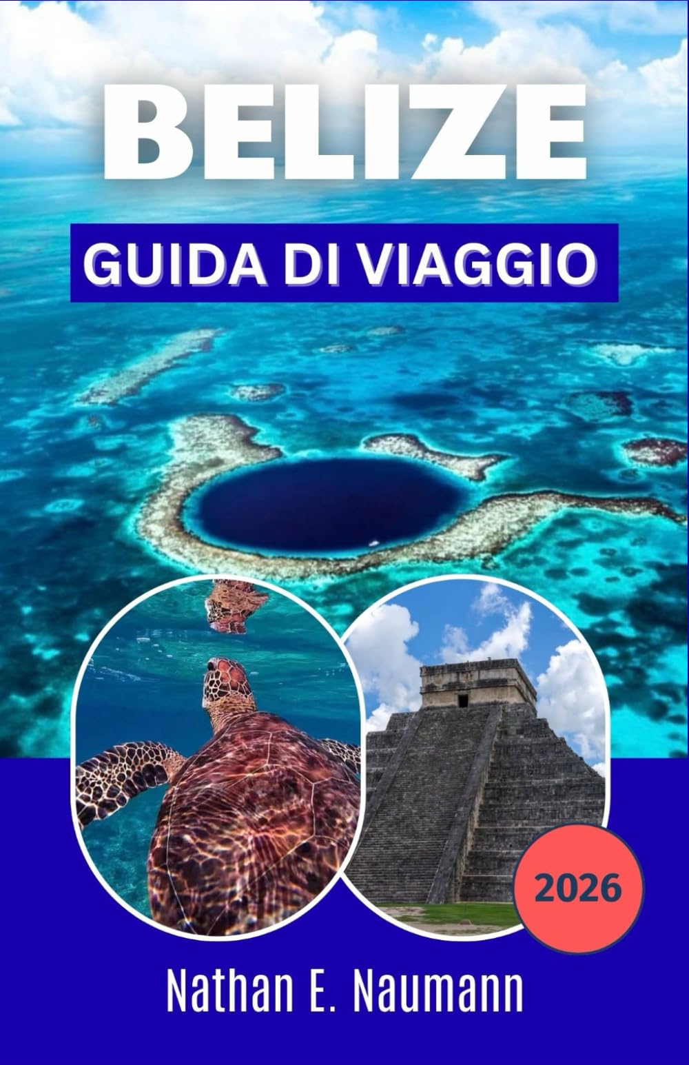 BELIZE GUIDA DI VIAGGIO 2026: Esplora le coste caraibiche, gli antichi templi Maya e le comunità insulari con itinerari flessibili