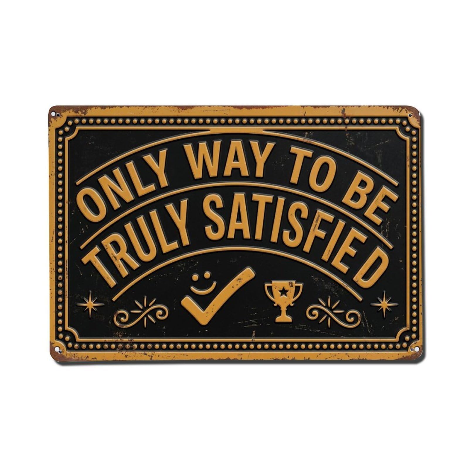 Satisfaction Comes from Mantra Retro Motivational Slogans 2 Metal Tin Sign Plaque Wall Decor for Cafe, Club Bar, Office, Home Garden Metal Poster 8x12Inch